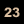 23