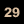 29